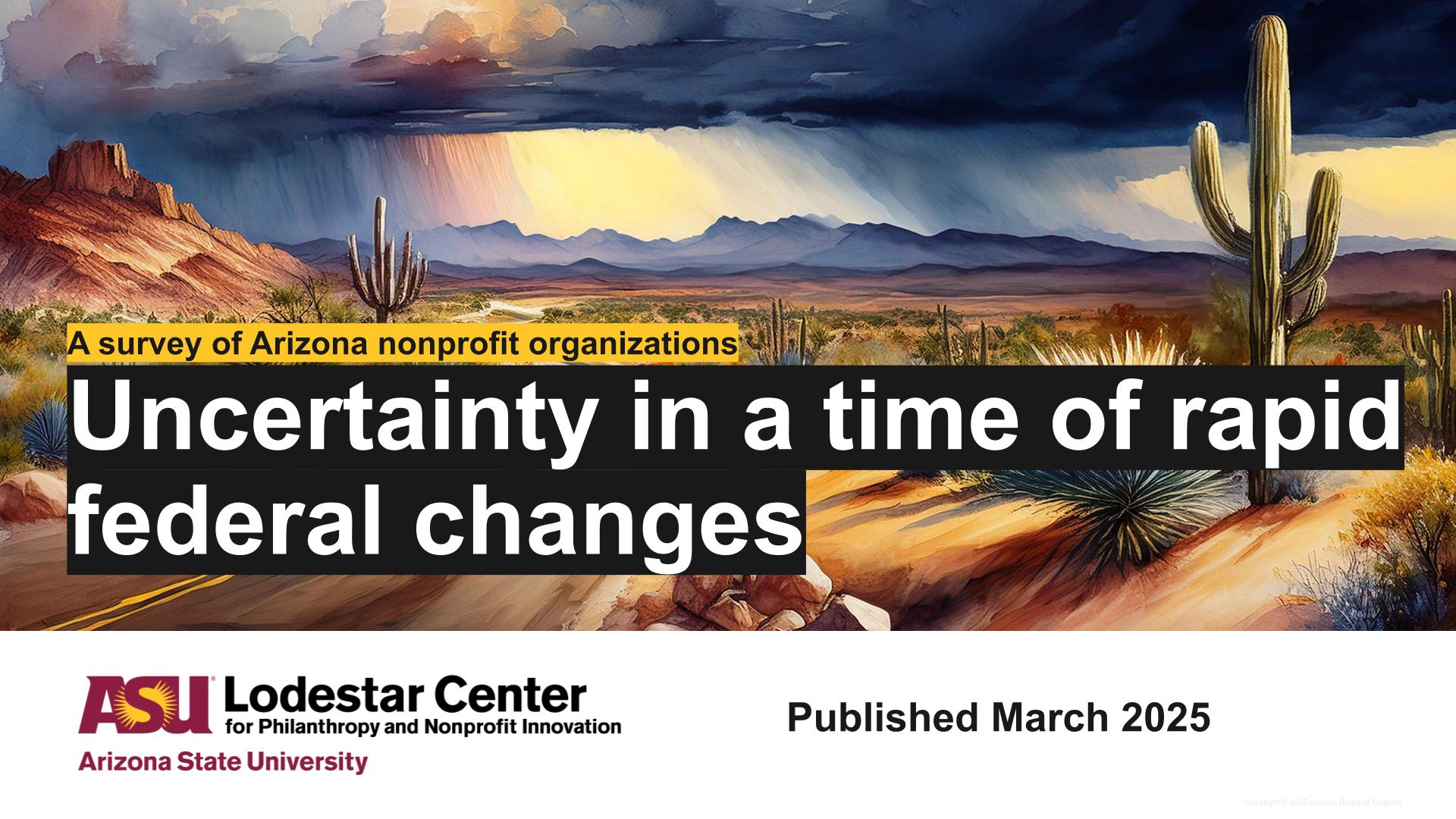 Uncertainty in a time of rapid federal changes